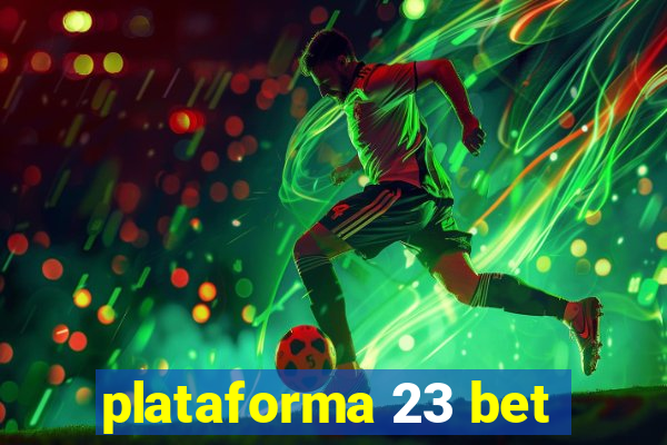 plataforma 23 bet